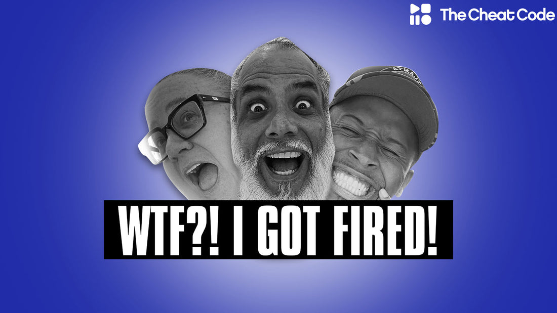Episode 49: WTF I Got Fired